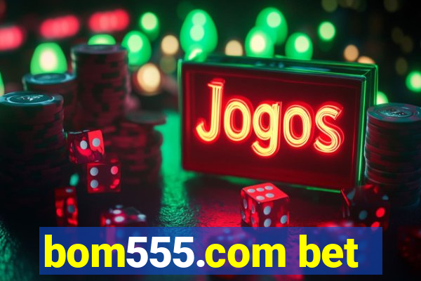 bom555.com bet